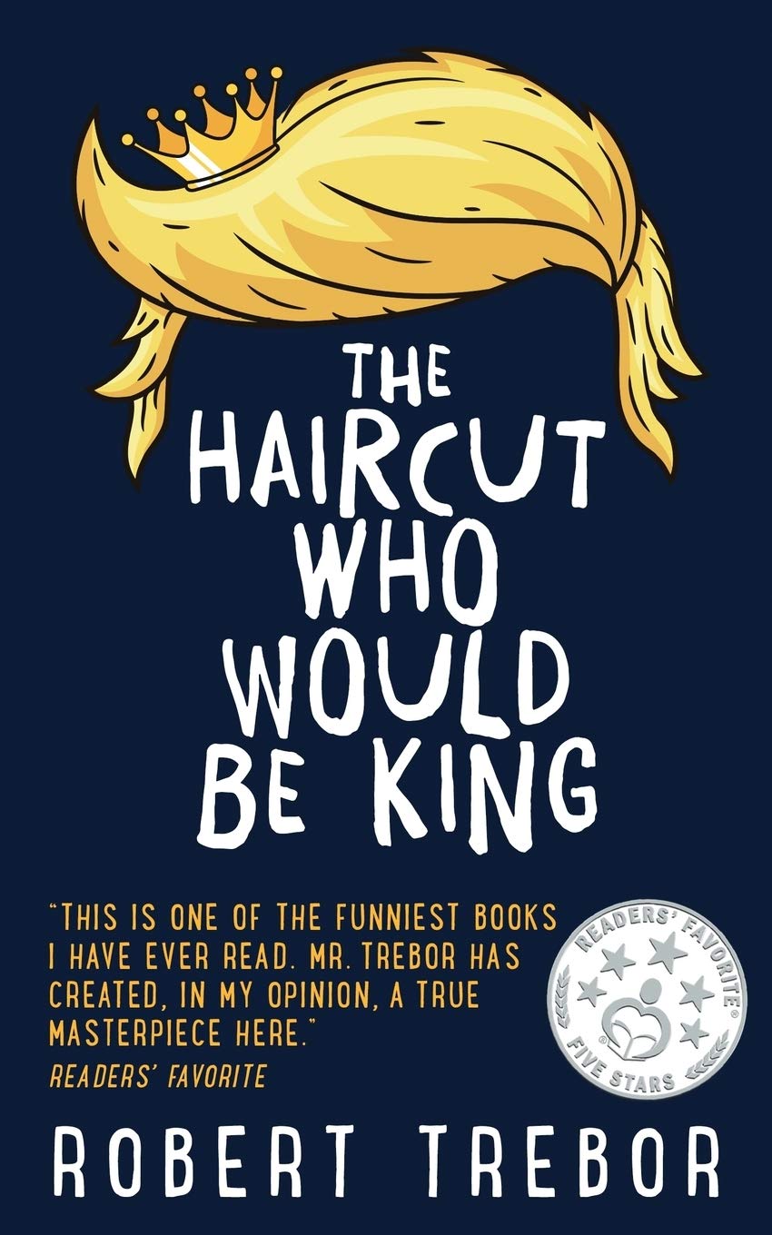Part 3 of “The Haircut Who Would Be King” by Robert Trebor Blog Tour