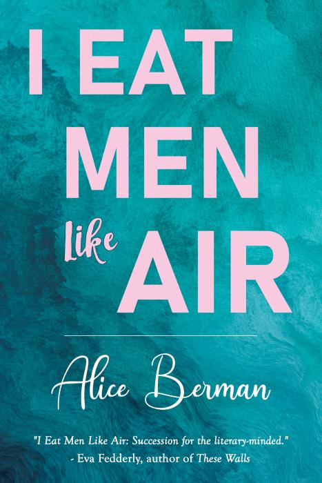 I Eat Men Like Air by Alice Berman
